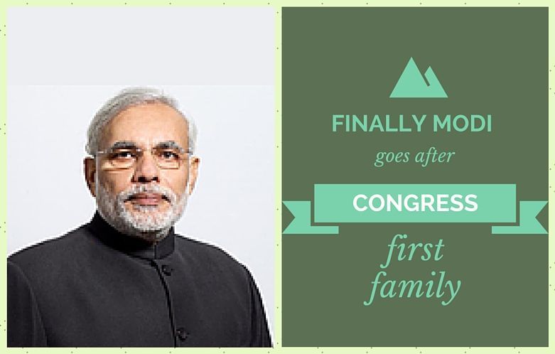 Finally, Modi goes after Gandhi family