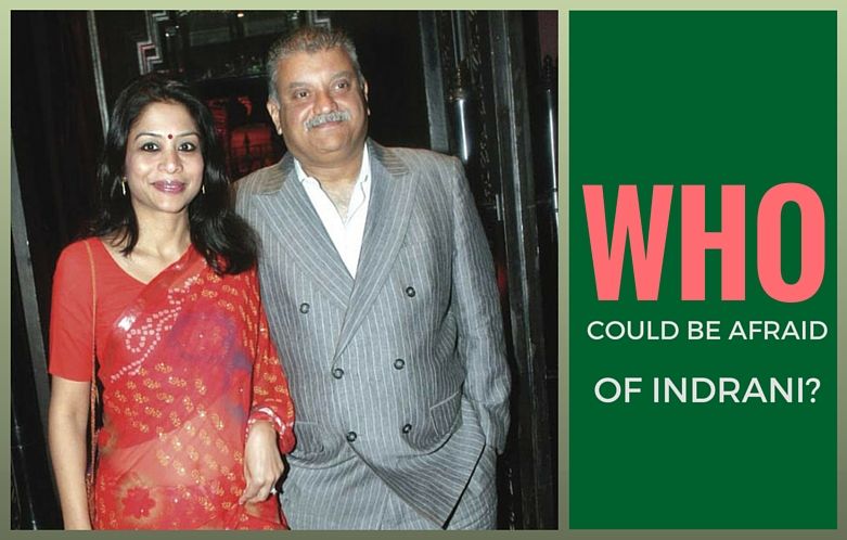 Who could be afraid of Indrani?