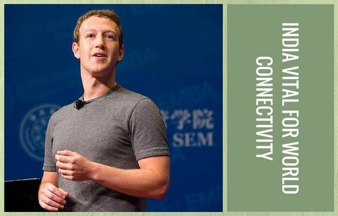 World cannot be connected without India, says Zuckerberg