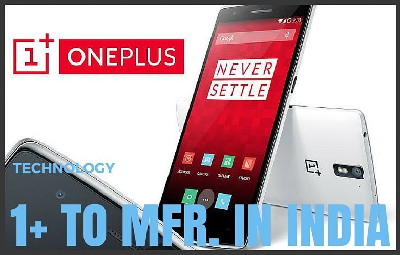 OnePlus, a Chinese startup to make Smart Phones in India