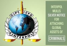 Interpol mulling Silver Notice for attaching global criminals' assets