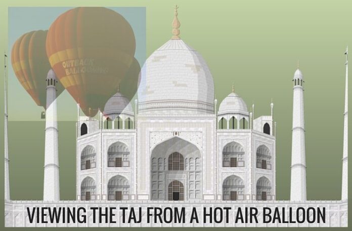 Add a new perspective to viewing the Taj - Air Ballooning