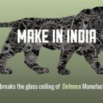 India breaks the glass ceiling of Defence Manufacturing