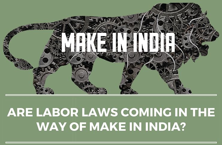 Make in India : Is it stumbling over our labour laws?