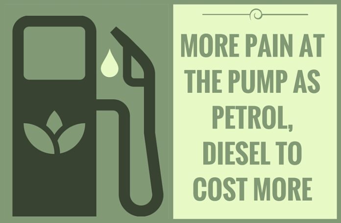 Petrol and Diesel will cost more