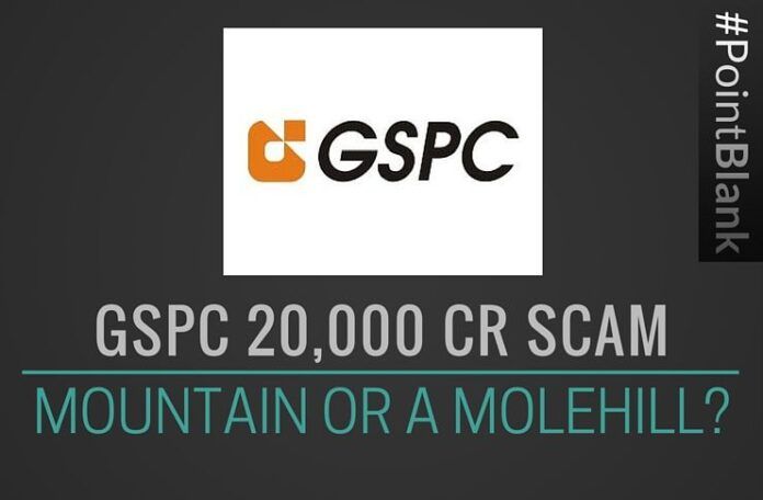 GSPC 20,000 cr scam - Mountain or a Molehill?