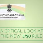 A critical look at the new 5/20 Rule of Min. of Civil Aviation