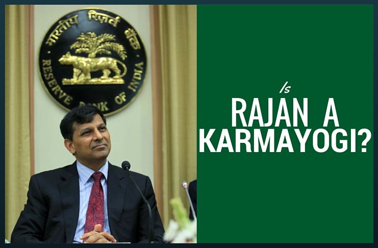 Is Mr. Raghuram Rajan a Karmayogi?