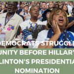 US Democrats struggle for unity before Hillary's Nomination