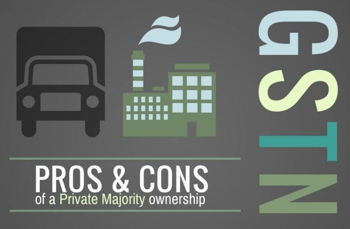 Pros and Cons of a private majority GSTN