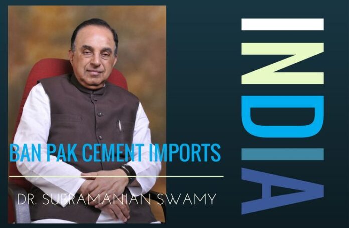 Swamy makes a strong case for a ban on import of cement from Pakistan