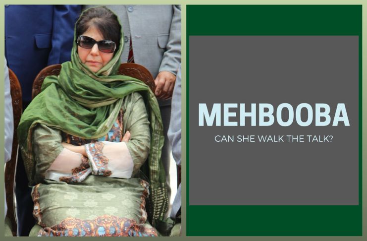 Can the first woman Chief Minister of J & K, Mehbooba Mufti walk the talk?