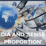 Media and ‘Sense of Proportion’