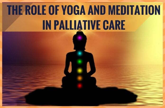 Meditation & Yoga play a vital role in Palliative care.