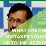 What are the mistakes you own up to, Mr. Kejriwal?