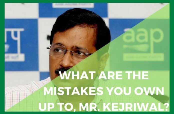 What are the mistakes you own up to, Mr. Kejriwal?