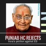 Vora loses one more battle against ED as Punjab HC rejects his petition in the National Herald Case
