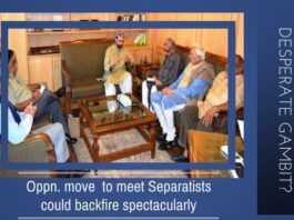 Oppn gambit of meeting Separatists in Kashmir Valley could backfire spectacularly