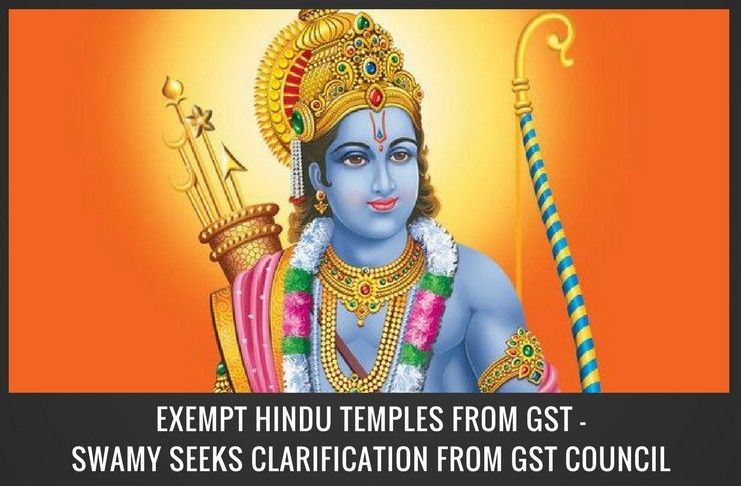 Hindu Temple Boards should be exempted from GST just as other religious organizations, argues Swamy