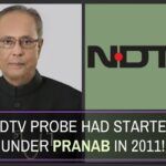 The Govt. has clarified in a Press Release that NDTV probe was started in 2011 when Pranab Mukherjee was the Finance Minister