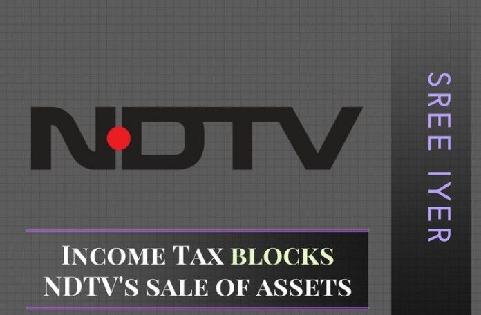 The Income Tax Dept. has sent a letter to NDTV blocking its sale of assets to Nameh