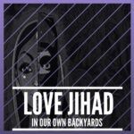 Love Jihad - In our own backyard