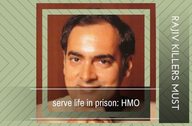Ministry of Home Affairs opposes release of Rajiv killers, says life term must be served in prison