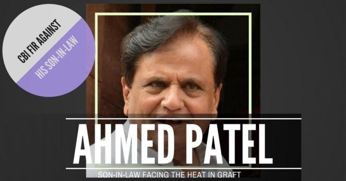 CBI's FIR against Son-in-law of Ahmed Patel could lead to more trouble