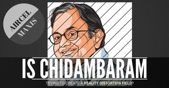 By filing an unsolicited affidavit, is P Chidambaram trying to create a Reality Distortion Field?
