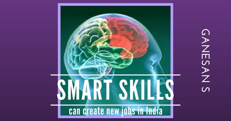 Is imparting Smart Skills the way for generating new jobs in India?