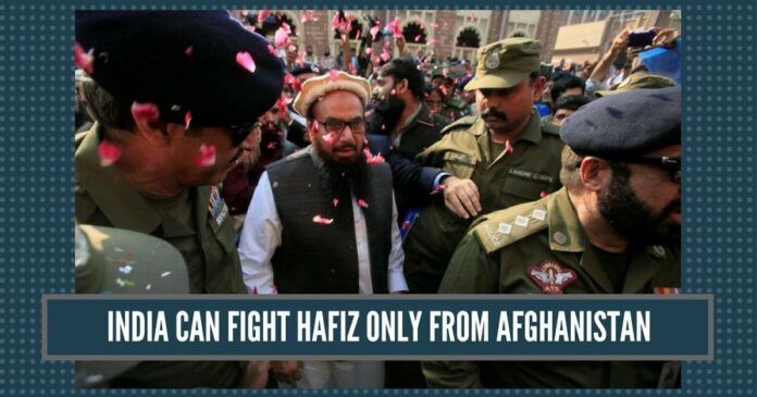 India can fight Hafiz only from Afghanistan