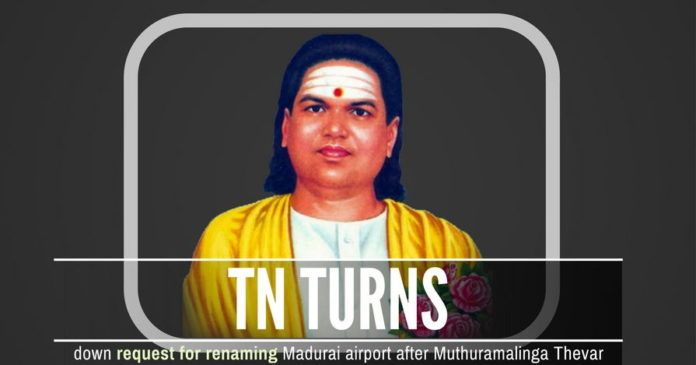 Was it fear that Dr. Swamy would get the credit that made the TN govt. deny renaming Madurai airport after Muthuramalinga Thevar?