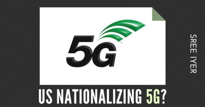 In an unprecedented move, the US government is mulling taking over the 5G technology development