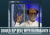 How should BJP deal with Rajinikanth in Tamil Nadu