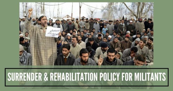 Surrender & Rehabilitation Policy for Militants