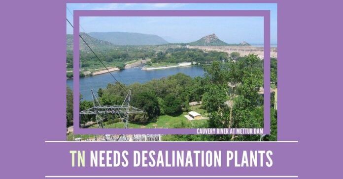 WIth reduced inflows from Cauvery Tamil Nadu must take up desalination plants on a war footing