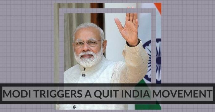 Modi triggers a quit India movement