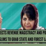 Mehbooba Directs Revenue Magistracy And Police To Allow Muslims To Grab State And Forest Land