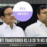 Was it hubris that made Karti Chidambaram transfer bribe money to his father, the then Finance Minister?