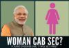 Will NaMo create history by selecting a Woman Cabinet Secretary?