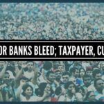 Public sector banks bleed; taxpayer, customer pay