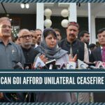 Can GOI afoord 'Unilateral Ceasefire' in Kashmir?