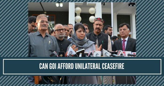 Can GOI afoord 'Unilateral Ceasefire' in Kashmir?