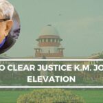 Govt to clear Justice K.M. Joseph’s elevation