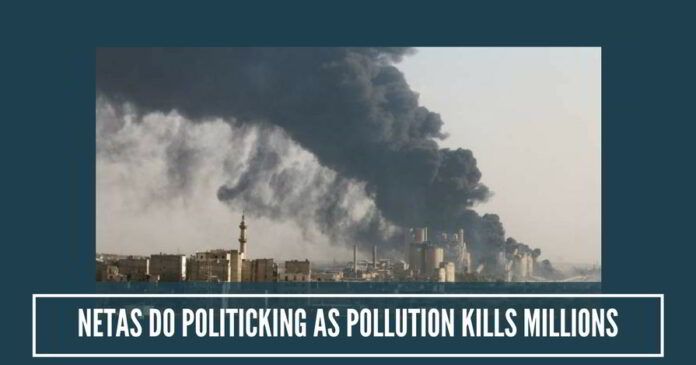 Netas do politicking as pollution kills millions