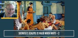 Susruta’s scalpel is legitimate only when it is endorsed by western world – Part 2