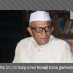 Various factors, including strident opposition from the Vatican doomed the government of Morarji Desai
