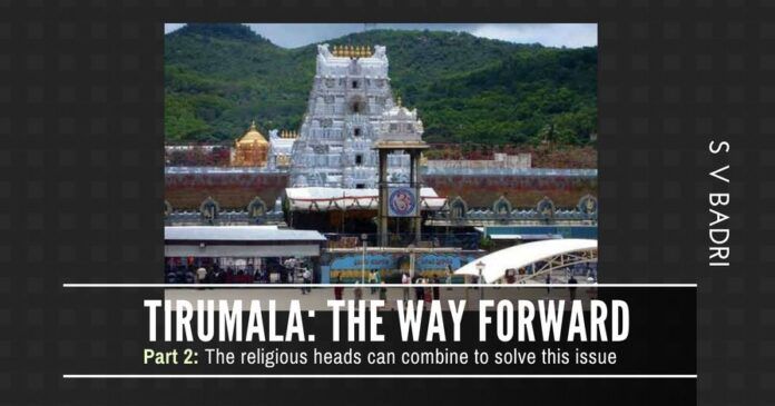 The author makes an excellent suggestion on how the religious heads should come together to take Tirumala forward