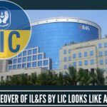 The takeover of IL&FS by LIC seems nothing short of a scam.