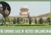 The curious case of Justice Chelameswar